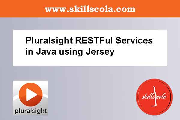 Pluralsight RESTFul Services in Java using Jersey